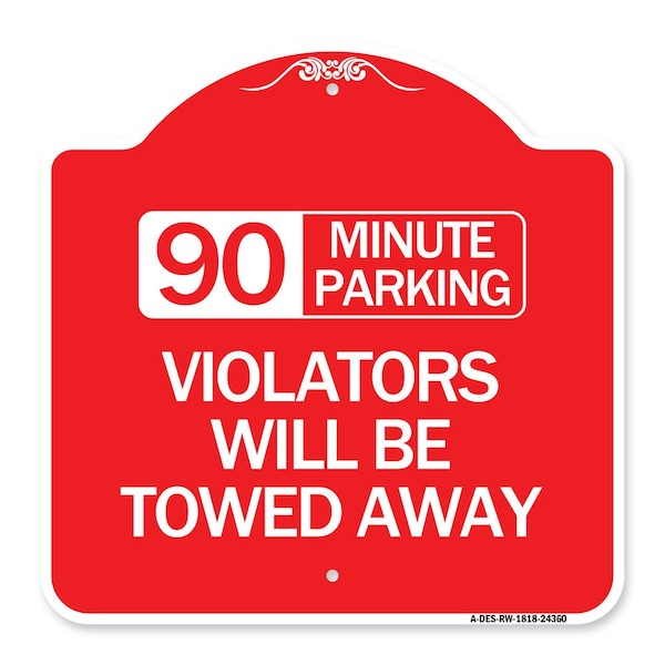 Signmission 90 Minute Parking Violators Will Towed Away, Red & White Aluminum Sign, 18" x 18", RW-1818-24360 A-DES-RW-1818-24360 - main